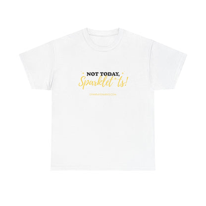 Not Today, Sparklet*ts Unisex Tee