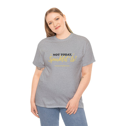 Not Today, Sparklet*ts Unisex Tee