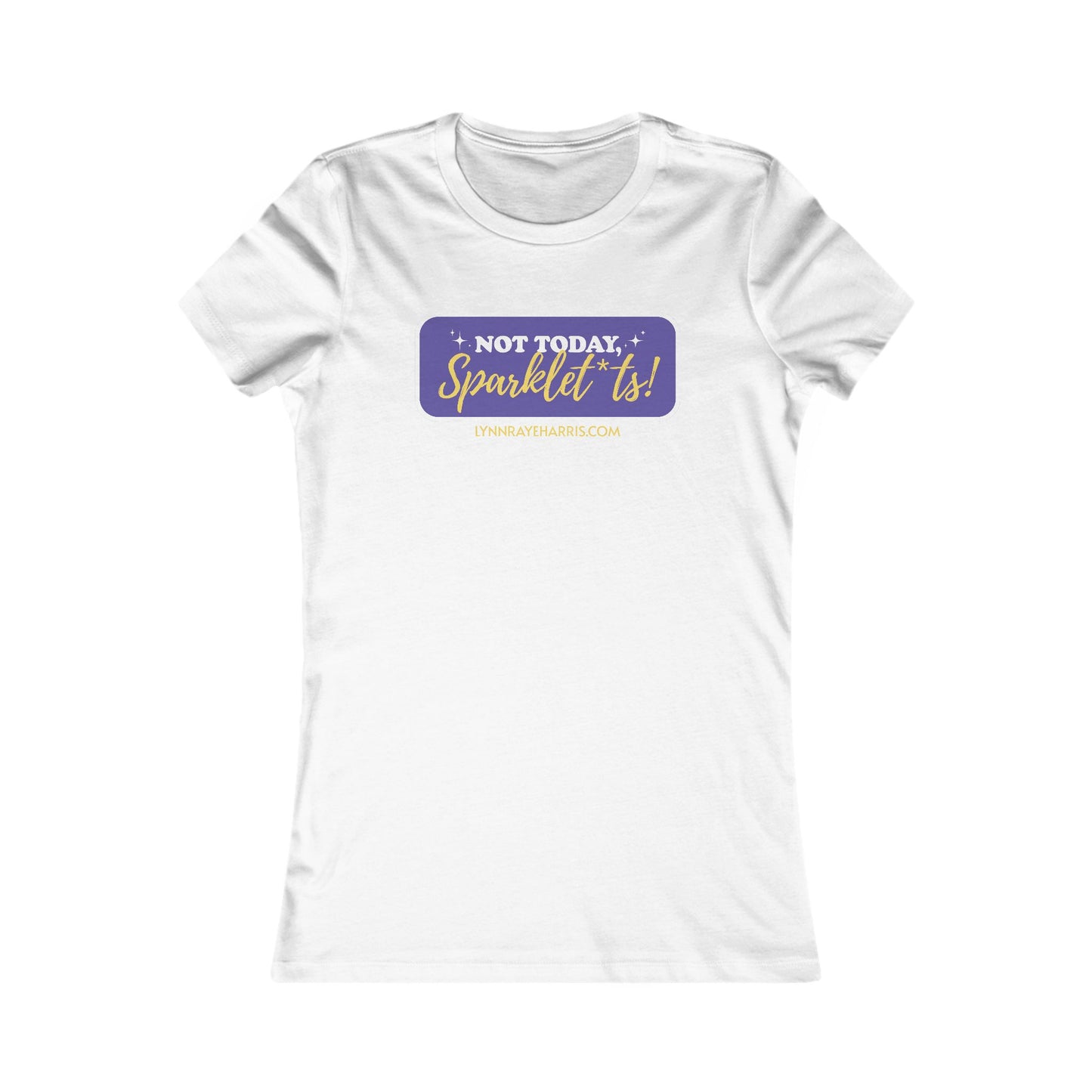 Not Today, Sparklet*ts Women's Tee