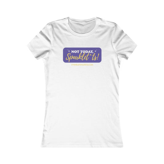 Not Today, Sparklet*ts Women's Tee