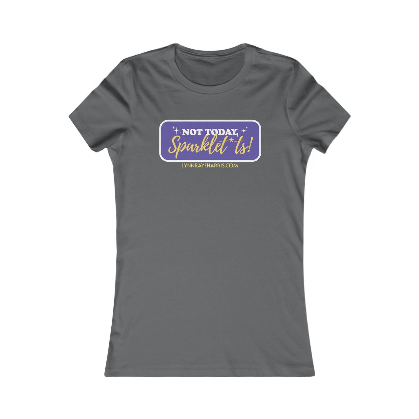 Not Today, Sparklet*ts Women's Tee