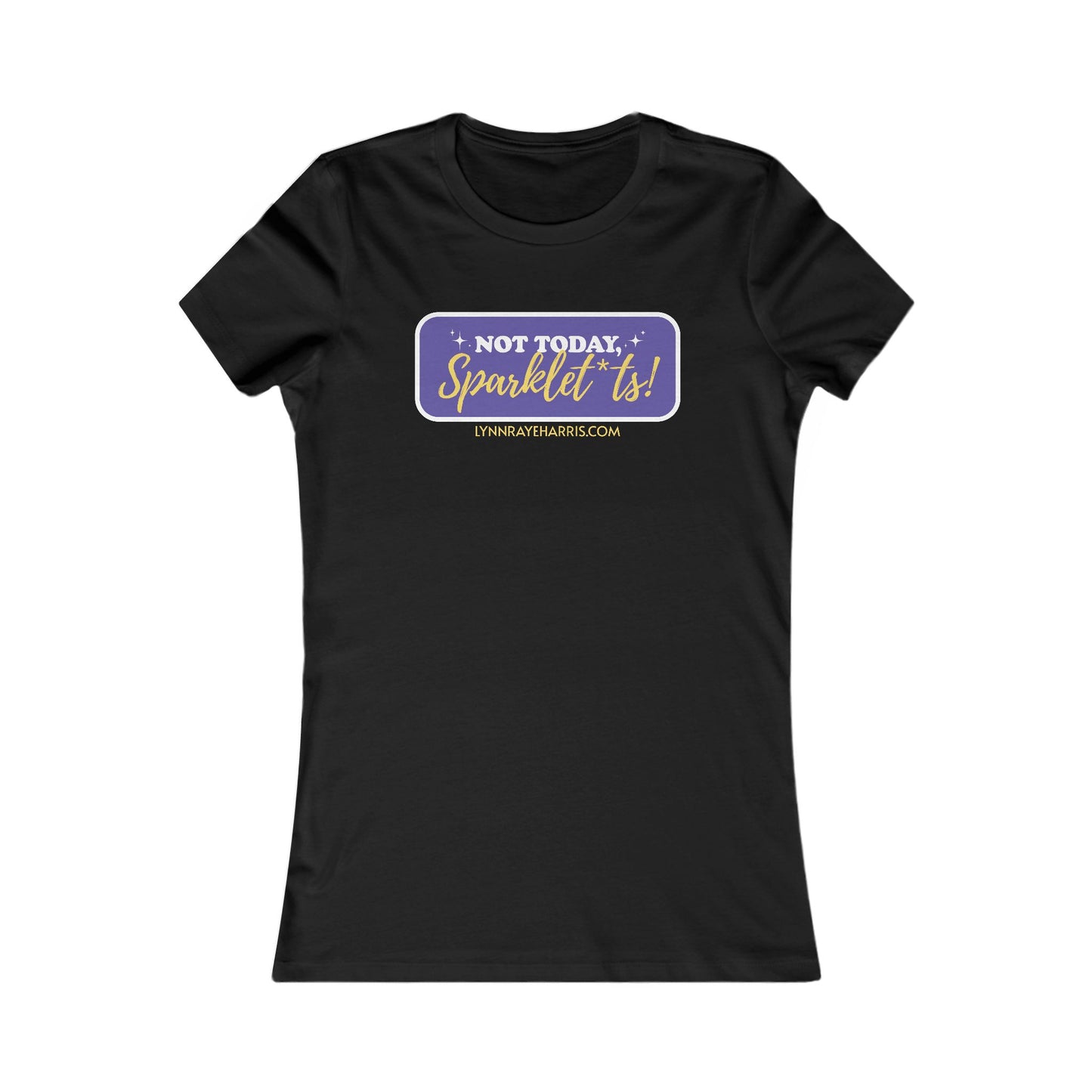 Not Today, Sparklet*ts Women's Tee