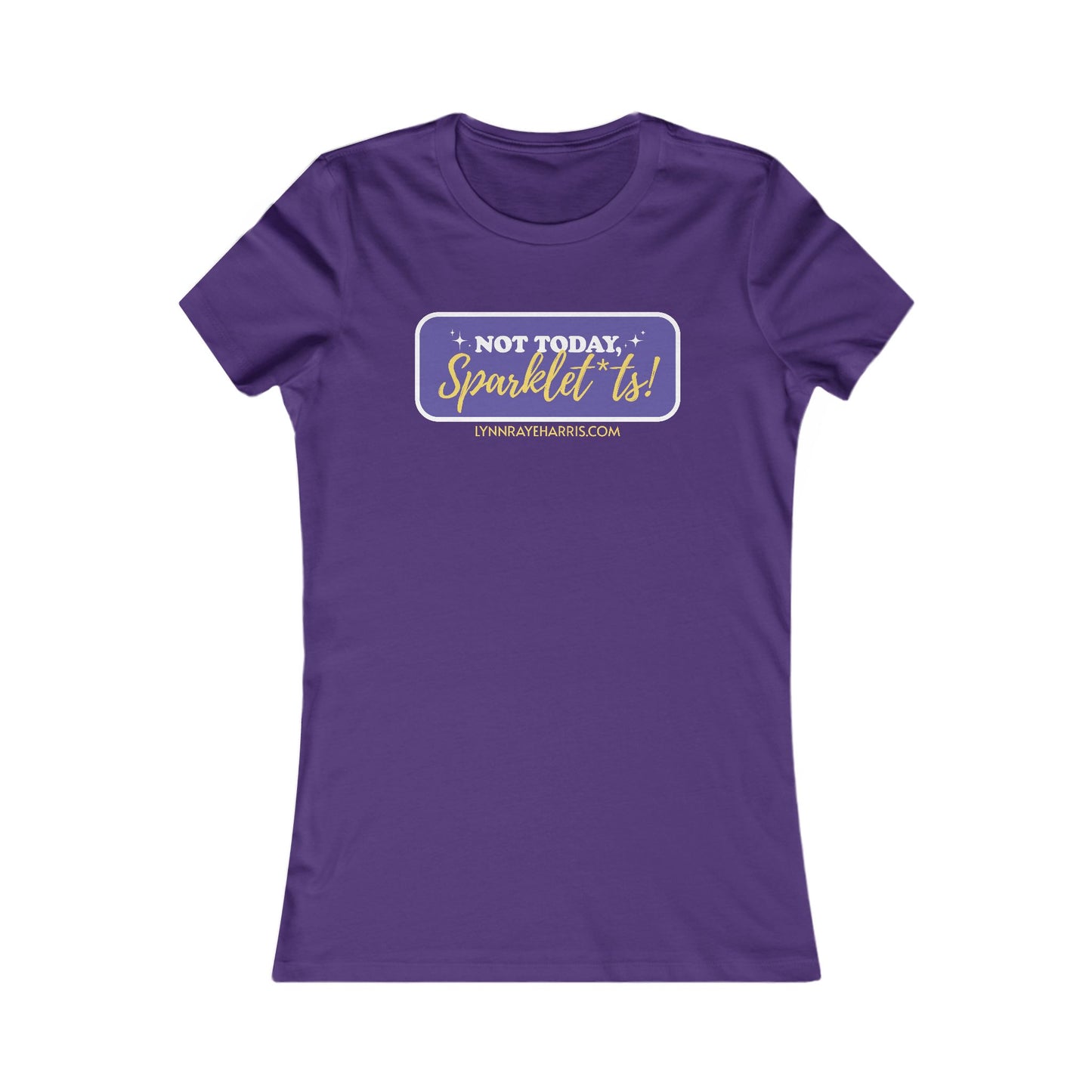Not Today, Sparklet*ts Women's Tee