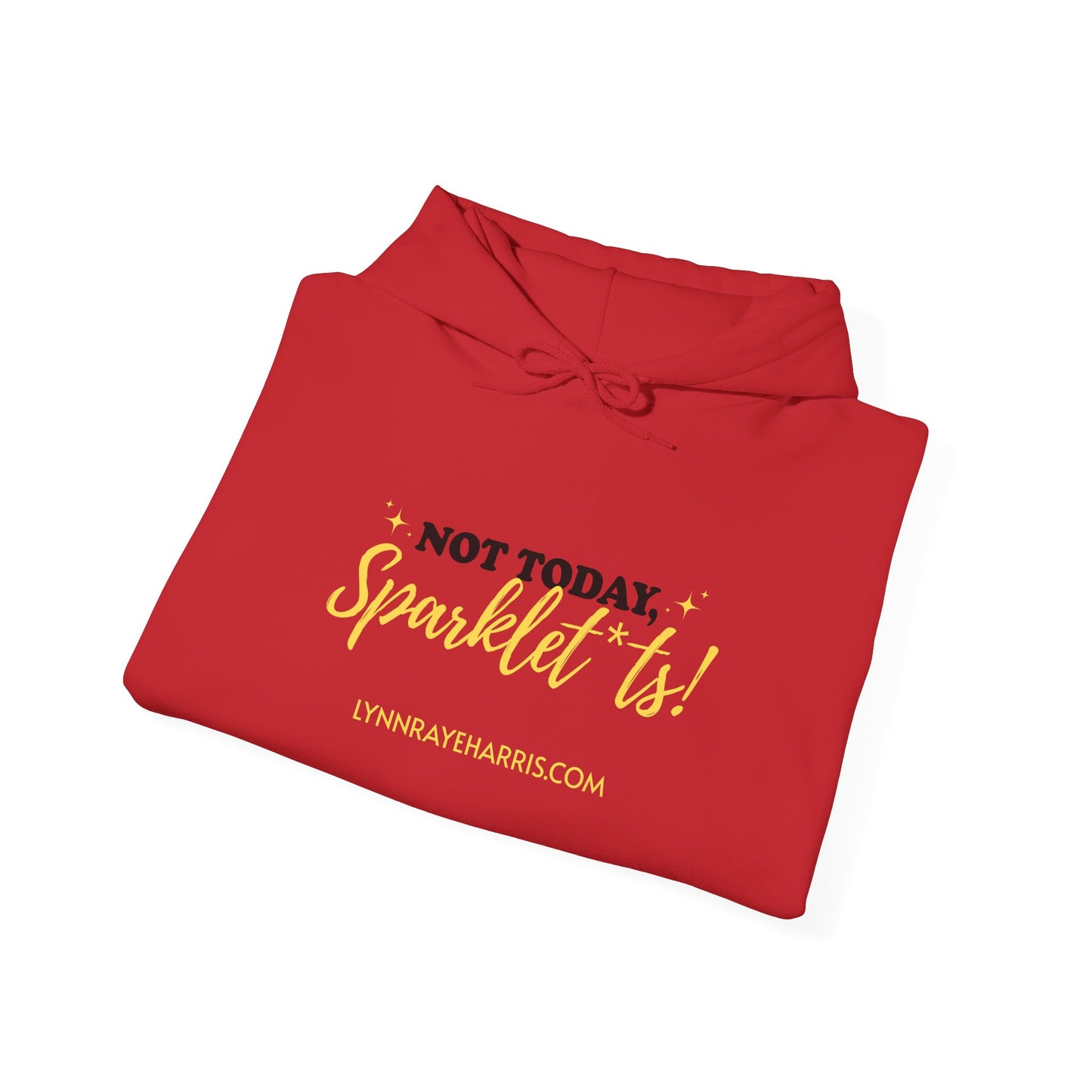 Not Today, Sparklet*ts Hooded Sweatshirt
