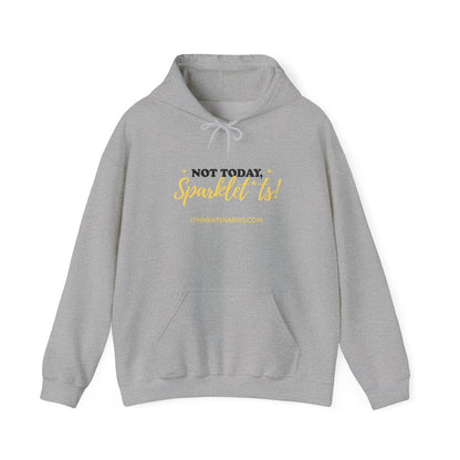 Not Today, Sparklet*ts Hooded Sweatshirt