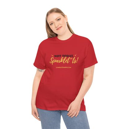Not Today, Sparklet*ts Unisex Tee