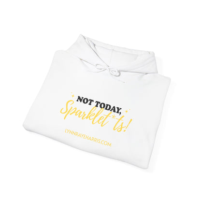 Not Today, Sparklet*ts Hooded Sweatshirt