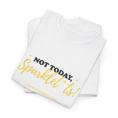 Not Today, Sparklet*ts Unisex Tee