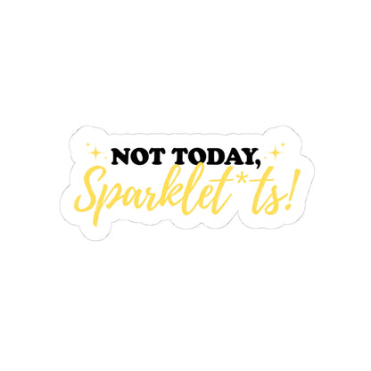 Not Today, Sparklet*ts Sticker