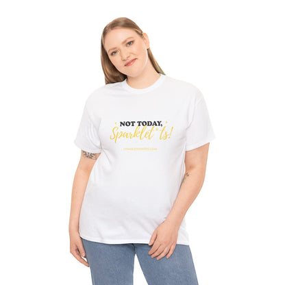 Not Today, Sparklet*ts Unisex Tee