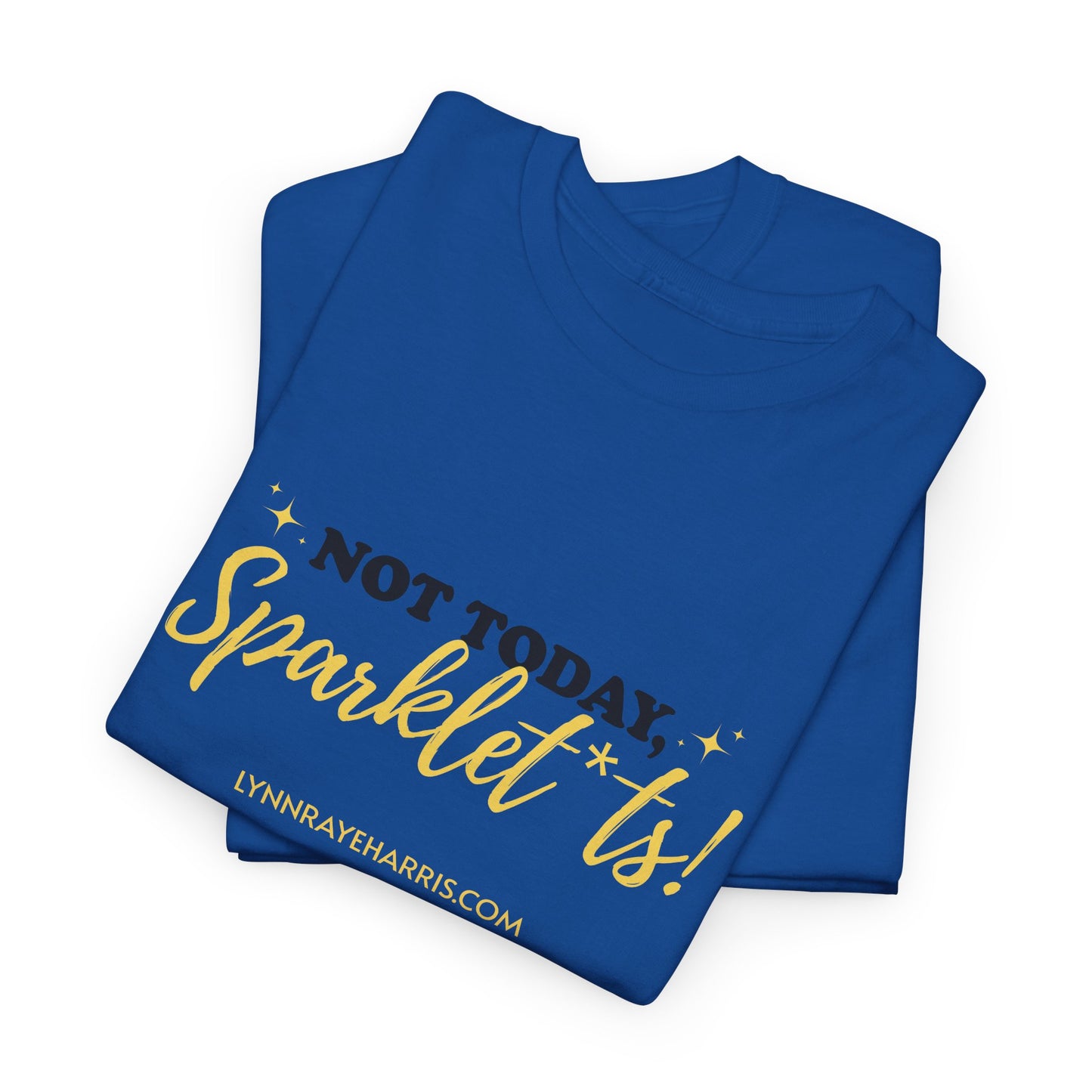 Not Today, Sparklet*ts Unisex Tee