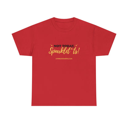 Not Today, Sparklet*ts Unisex Tee