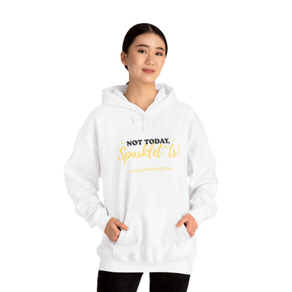 Not Today, Sparklet*ts Hooded Sweatshirt